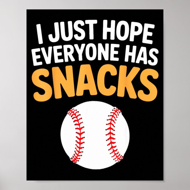 I Just Hope Everyone Has Snacks Funny Baseball Gam Poster (Front)
