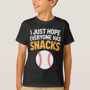 I Just Hope Everyone Has Snacks Funny Baseball Gam T-Shirt