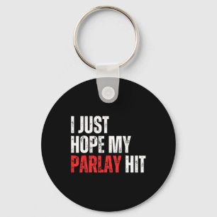 I Just Hope My Parlay Hit Sports Betting Football Key Ring