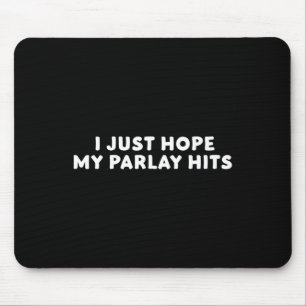 I Just Hope My Parlay Hit Sports Betting Football Mouse Mat
