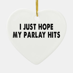 I just hope my parlay hits so I can win big Ceramic Tree Decoration