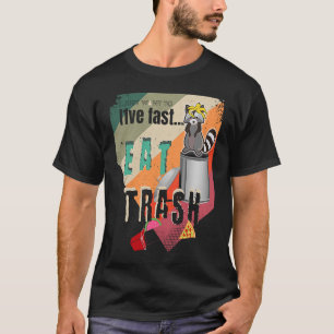 I just l1ve faster eat trash can Possum Racoon hu T-Shirt