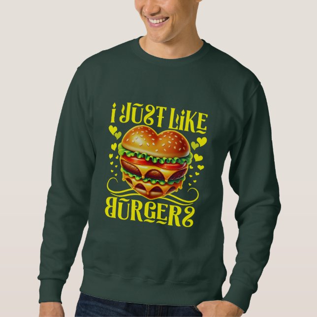 i just like burgers sweatshirt (Front)