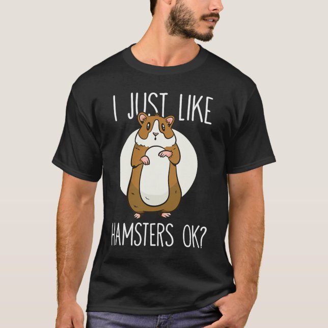 I just like Hamsters ok  2 T-Shirt (Front)