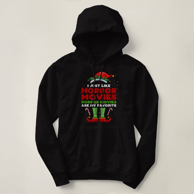 I Just Like Horror Movies, Christmas Elf Quote Xma Hoodie (Design Front)