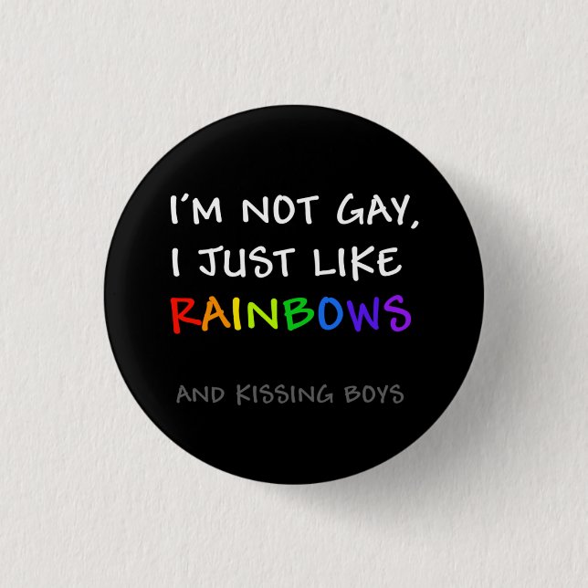 I Just Like Rainbows button (kissing boys) (Front)