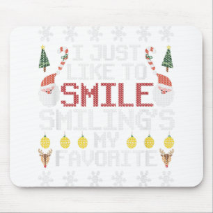 I Just Like To Smile Smiling's My Favourite Ugly C Mouse Mat