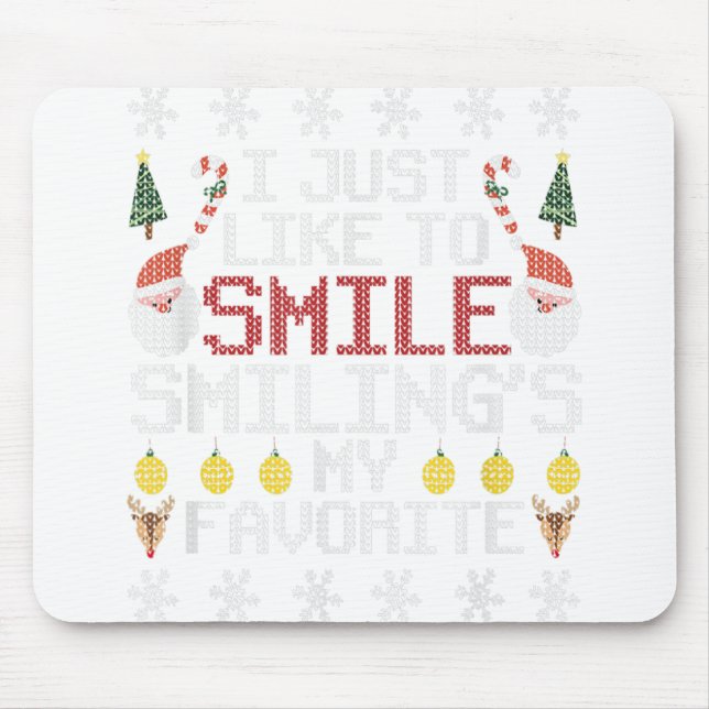 I Just Like To Smile Smiling's My Favourite Ugly C Mouse Mat (Front)