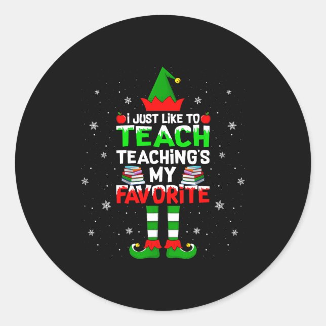 I Just Like To Teach Teaching My Favorite Christma Classic Round Sticker (Front)
