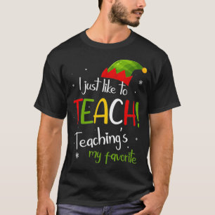 I Just Like to Teach Teachings My Favorite Teacher T-Shirt