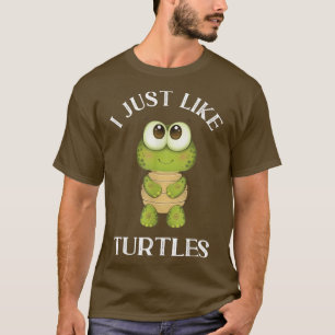 I Just Like Turtles Cute Girl Boys Turtle T-Shirt