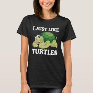 I just like Turtles Cute Water Turtle Sea Animal T-Shirt
