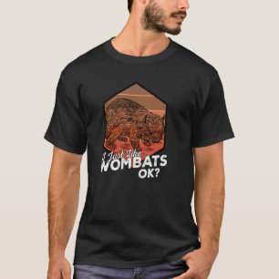 I Just Like Wombats Ok T-Shirt