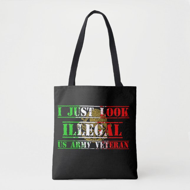 i just look illegal I  am a US Army Vet Tote Bag (Front)