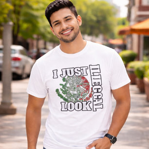 I just look illegal Mexico T-shirt