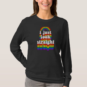 I Just Look Straight Gay Rainbow Cute Gay Pride F T-Shirt