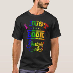 I Just Look Straight Lgbt Pride Month Lgbtq Rainbo T-Shirt