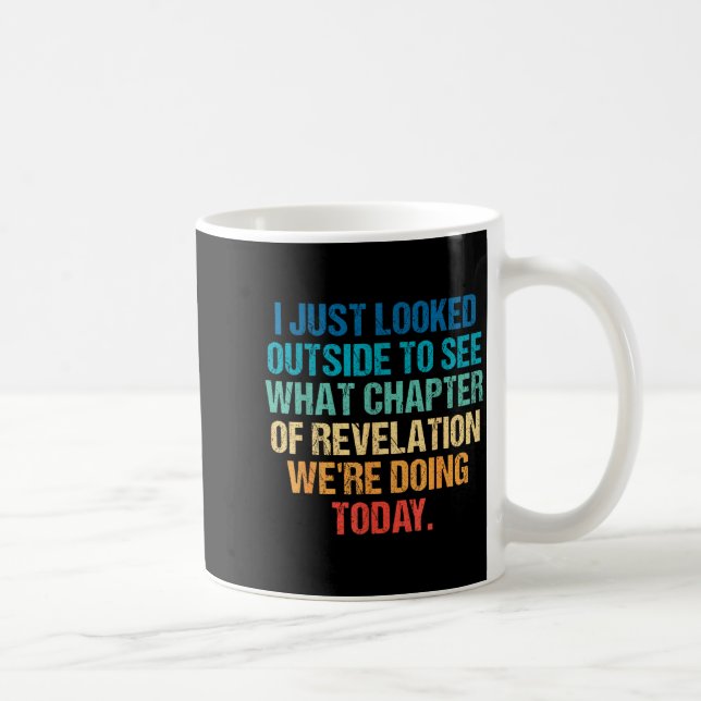 I Just Looked Outside To See What Chapter Of Revel Coffee Mug (Right)