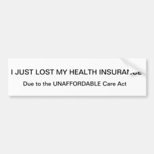 "I JUST LOST MY HEALTH INSURANCE" Bumper sticker
