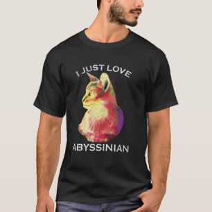 I Just Love Abyssinian Cat Kitties Family T-Shirt
