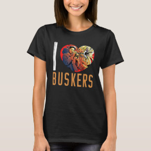 I Just Love Buskers Music Activity Busking T-Shirt
