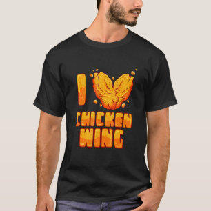 I Just Love Chicken Wing Food Chicken Wing T-Shirt