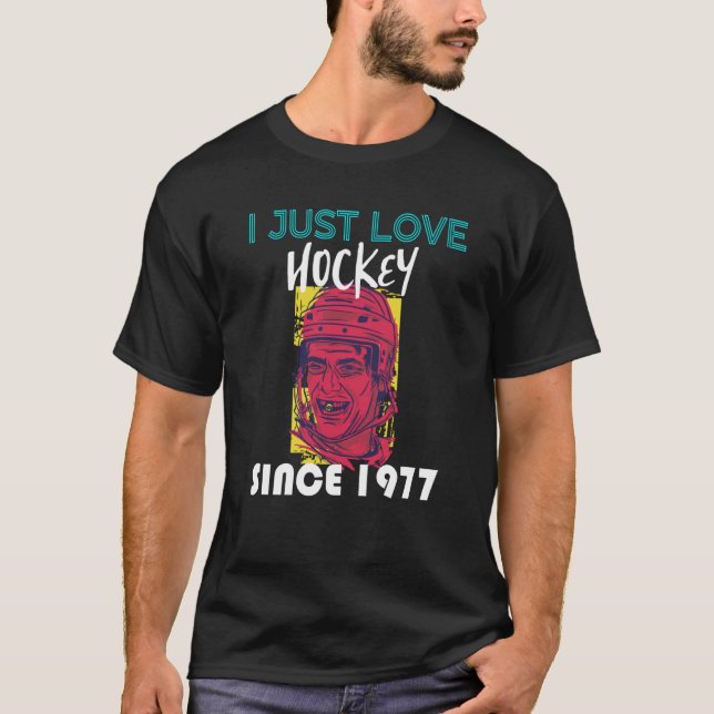 I just love hockey since 1977 T-Shirt (Front)