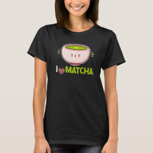 I Just Love Matcha Green Powder Leaves Matcha T-Shirt