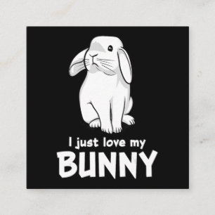 I Just Love My Bunny Cute Rabbit White Square Business Card