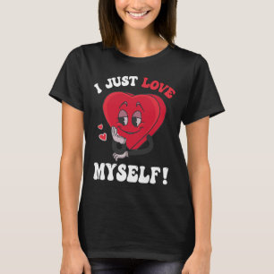 I Just Love Myself Valentines Day for Singles Retr T-Shirt