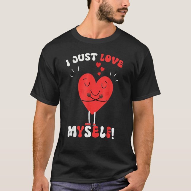 I Just Love Myself Valentines Day for Singles Retr T-Shirt (Front)