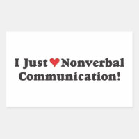 I just love nonverbal communication!
