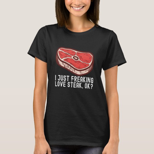 I Just Love Steak Raw Steak Meat Food Beef Cow Gri T-Shirt (Front)