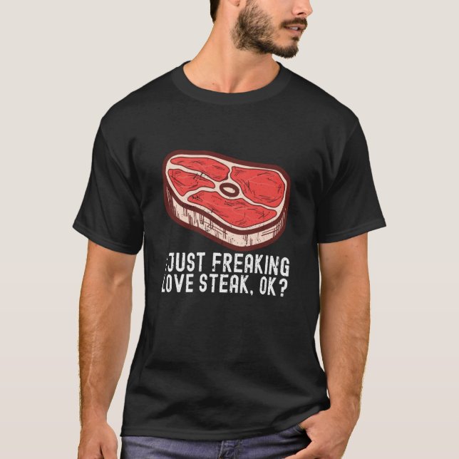 I Just Love Steak Raw Steak Meat Food Beef Cow Gri T-Shirt (Front)