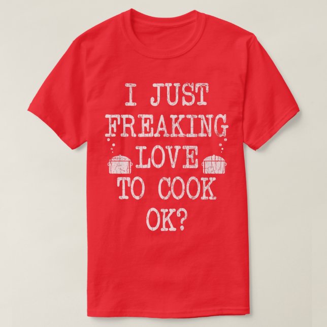 I Just Love To Cook Funny Chef Cooking GraphicT-Sh T-Shirt (Design Front)