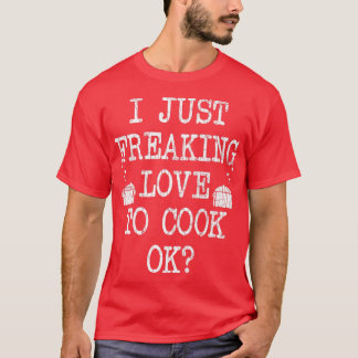 I Just Love To Cook Funny Chef Cooking GraphicT-Sh T-Shirt