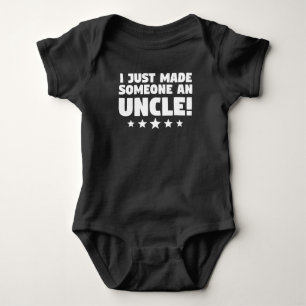 I Just Made Someone An Uncle Baby Bodysuit