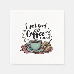 I Just Need a Coffee and Crochet  Napkin