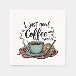 I Just Need a Coffee and Crochet Napkin
