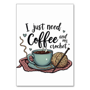 I Just Need a Coffee and Crochet  Table Number
