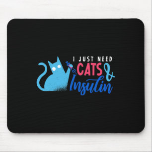 I Just Need Cats and Insulin  Fun Diabetes Awarene Mouse Mat