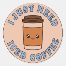 I Just Need Iced Coffee