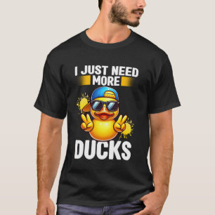 I Just Need More Ducks Rubber Duckie Bath Toys Boy T-Shirt