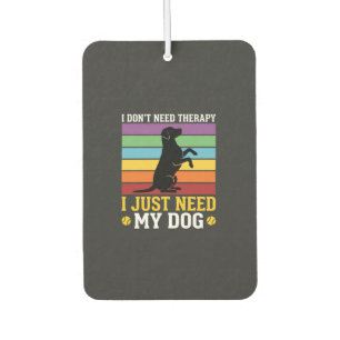 I Just Need My Dog Therapy Car Air Freshener