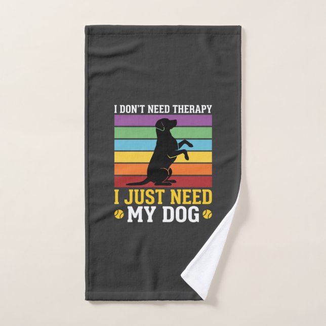 I Just Need My Dog Therapy Hand Towel (Hand Towel)
