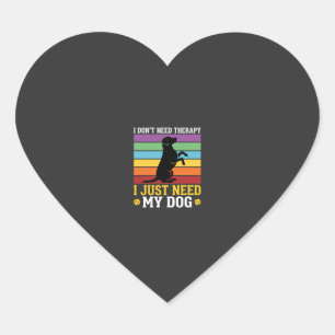 I Just Need My Dog Therapy Heart Sticker