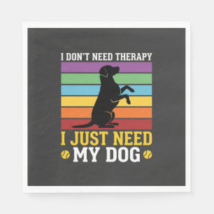 I Just Need My Dog Therapy Napkin
