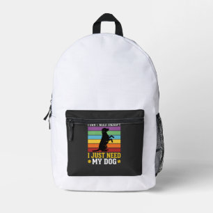 I Just Need My Dog Therapy Printed Backpack