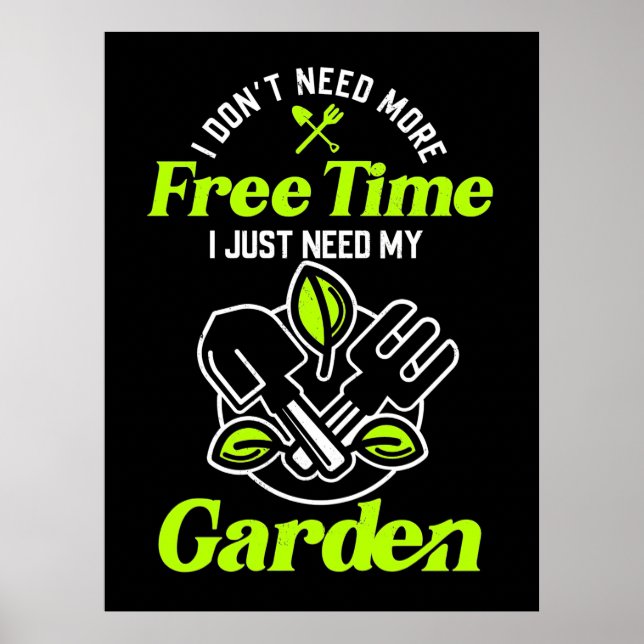 I Just Need My Gardens Poster (Front)
