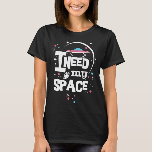 I Just Need My Space  Clear T-Shirt (Front)